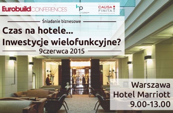 CAUSA FINITA PARTNEREM MERYTORYCZNYM śniadania biznesowego „Czas na hotele… Inwestycje wielofunkcyjne?”
